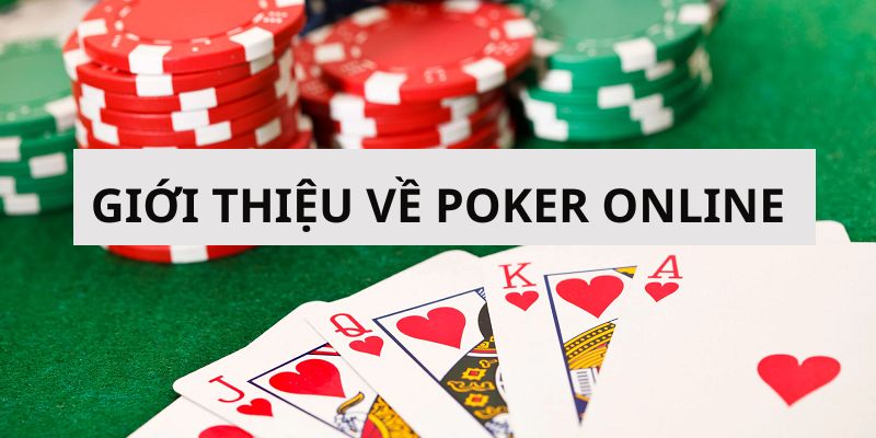 Thông tin giới thiệu về game poker trực tuyến cực hấp dẫn 